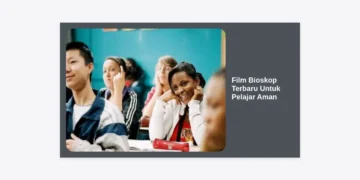 Rekomendasi Film Bioskop Terbaru Untuk Pelajar Aman: Panduan Menonton Seru dan Edukatif