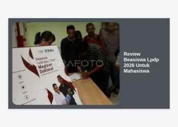Review Beasiswa LPDP 2026 Untuk Mahasiswa: Panduan Terlengkap, Syarat, dan Strategi Lolos