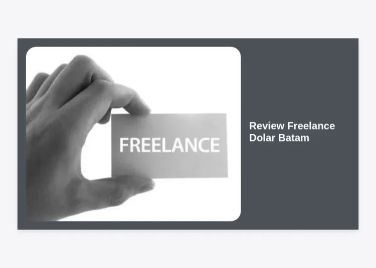 Review Freelance Dolar Batam: Panduan Lengkap Cari Cuan USD untuk Pemula dan Profesional