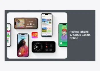 Review iPhone 17 Untuk Lansia Online: Panduan Lengkap dan Fitur Aksesibilitas Terbaik