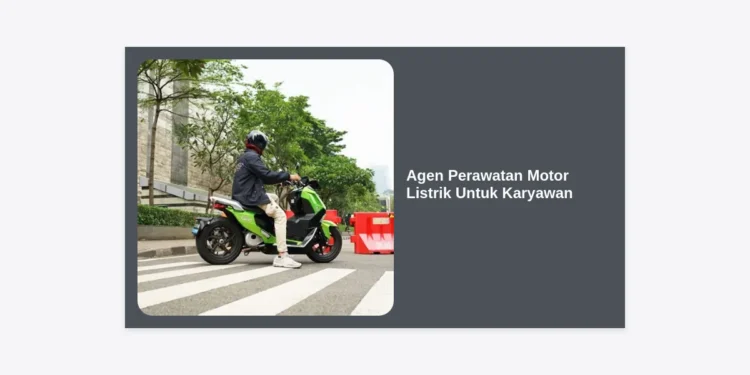 Solusi Efisiensi Perusahaan: Panduan Memilih Agen Perawatan Motor Listrik Untuk Karyawan