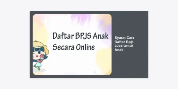 Syarat dan Cara Daftar BPJS 2026 Untuk Anak: Panduan Lengkap Terbaru
