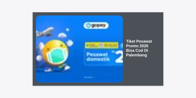 Tiket Pesawat Promo 2026 Bisa Cod Di Palembang: Panduan Lengkap & Cara Booking Aman