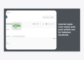 Tutorial Make.com untuk Auto Post Artikel SEO ke Halaman Facebook: Panduan Lengkap Otomatisasi Konten