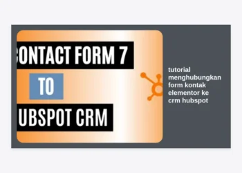 Tutorial Menghubungkan Form Kontak Elementor ke CRM HubSpot untuk Otomatisasi Lead