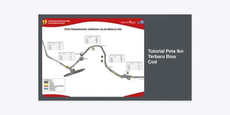 Tutorial Peta IKN Terbaru Bisa COD: Panduan Lengkap dan Cara Mendapatkannya