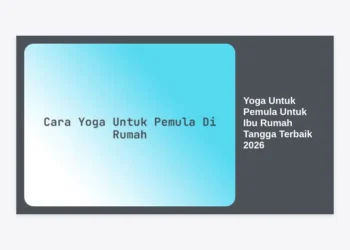 Yoga Untuk Pemula Untuk Ibu Rumah Tangga Terbaik 2026: Panduan Lengkap Sehat dan Bugar dari Rumah