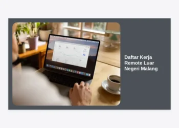 10+ Cara Daftar Kerja Remote Luar Negeri Malang: Panduan Lengkap Karir Global dari Rumah