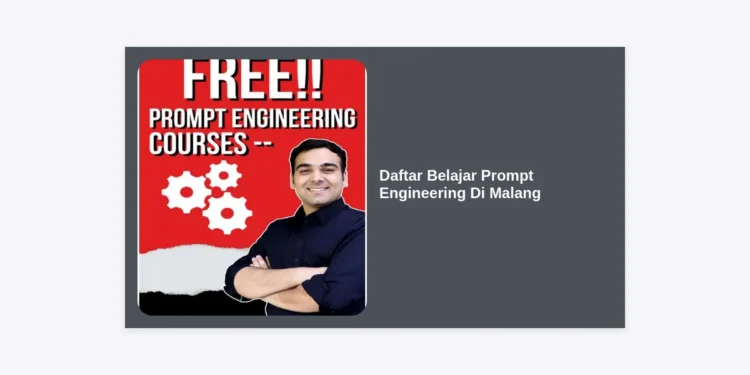 10+ Daftar Belajar Prompt Engineering Di Malang: Kursus AI Terbaik 2024
