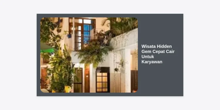 10 Destinasi Wisata Hidden Gem Cepat Cair Untuk Karyawan: Liburan Hemat & Refreshing