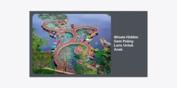 10+ Destinasi Wisata Hidden Gem Paling Laris Untuk Anak: Panduan Liburan Keluarga Anti-Mainstream 2024