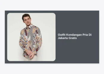 10+ Inspirasi Outfit Kondangan Pria Di Jakarta Gratis: Panduan Gaya Elegan dan Hemat