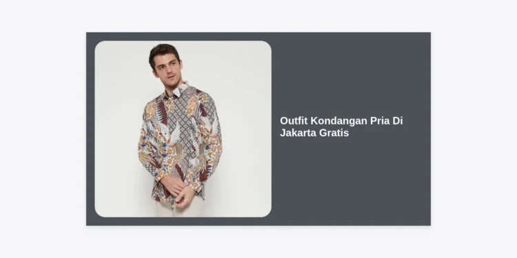 10+ Inspirasi Outfit Kondangan Pria Di Jakarta Gratis: Panduan Gaya Elegan dan Hemat
