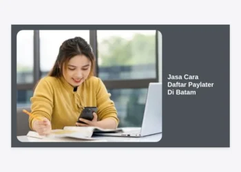10+ Jasa Cara Daftar Paylater di Batam Terpercaya: Panduan Aktivasi & Tips Cepat ACC