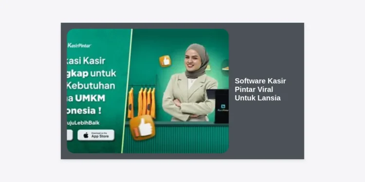 10 Keunggulan Software Kasir Pintar Viral Untuk Lansia: Solusi Bisnis Mudah dan Efisien