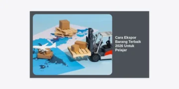10 Panduan Cara Ekspor Barang Terbaik 2026 Untuk Pelajar: Sukses Bisnis Internasional Dari Kost!