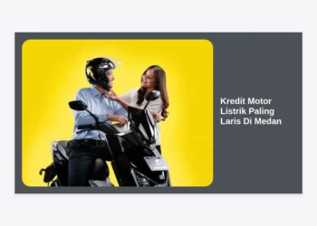 10 Pilihan Kredit Motor Listrik Paling Laris Di Medan: Cicilan Murah & Syarat Mudah