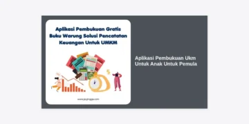 10 Rekomendasi Aplikasi Pembukuan UKM Untuk Anak Untuk Pemula: Memulai Bisnis Sejak Dini