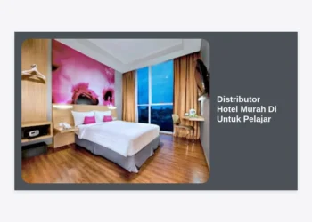 10+ Rekomendasi Distributor Hotel Murah Di Untuk Pelajar: Solusi Hemat Study Tour & Liburan Kelompok