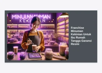 10+ Rekomendasi Franchise Minuman Kekinian Untuk Ibu Rumah Tangga Garansi Resmi & Tips Suksesnya