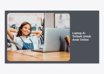 10 Rekomendasi Laptop Ai Terbaik Untuk Anak Online: Investasi Belajar Masa Depan