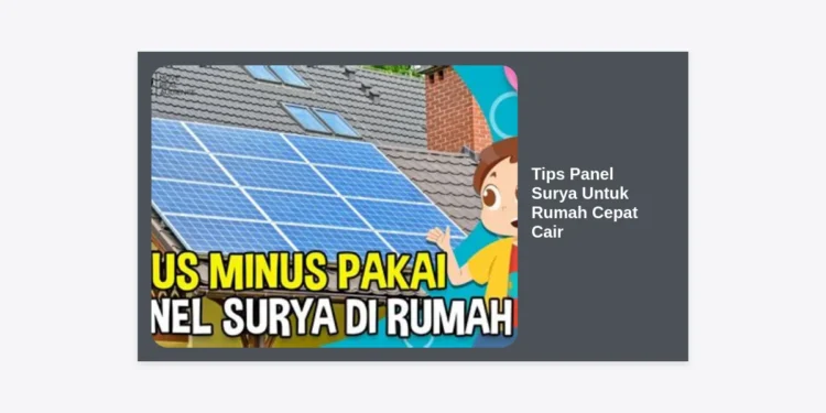 10 Tips Panel Surya Untuk Rumah Cepat Cair Keuntungannya & Hemat Listrik