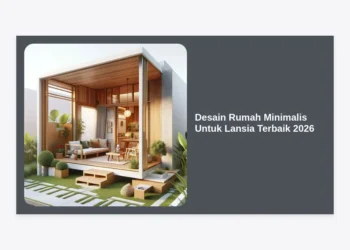 12+ Desain Rumah Minimalis Untuk Lansia Terbaik 2026: Hunian Aman & Nyaman