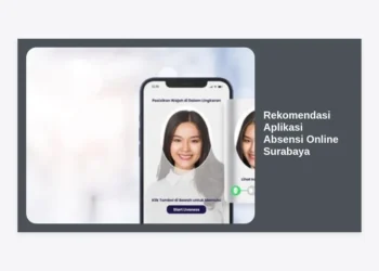 12 Rekomendasi Aplikasi Absensi Online Surabaya Terbaik untuk Efisiensi Bisnis 2024