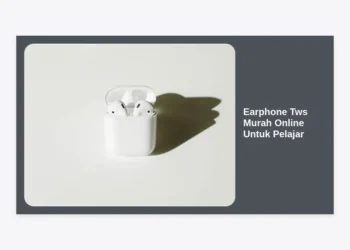 12 Rekomendasi Earphone TWS Murah Online Untuk Pelajar: Berkualitas & Hemat di Kantong