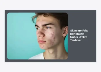 12+ Rekomendasi Skincare Pria Berjerawat Untuk Umkm Terdekat: Solusi Ampuh, Hemat, dan Berkualitas