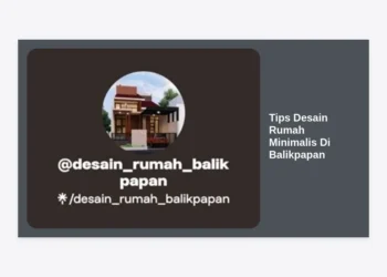 12 Tips Desain Rumah Minimalis Di Balikpapan: Hunian Sejuk & Modern di Kota Beriman