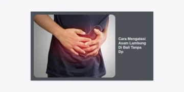 15 Cara Mengatasi Asam Lambung Di Bali Tanpa Dp: Solusi Medis & Alami