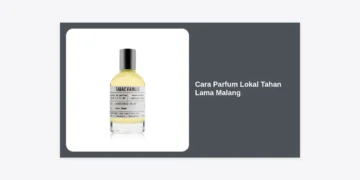 15 Cara Parfum Lokal Tahan Lama Malang Agar Wangi Seharian & Review Brand Terbaik