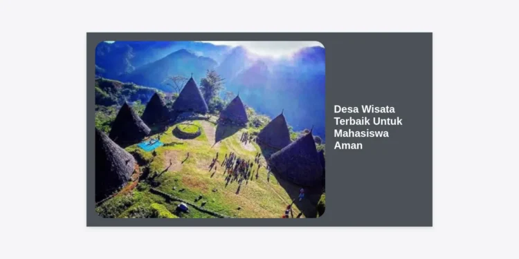 15+ Desa Wisata Terbaik Untuk Mahasiswa Aman: Panduan Liburan Hemat & Edukatif