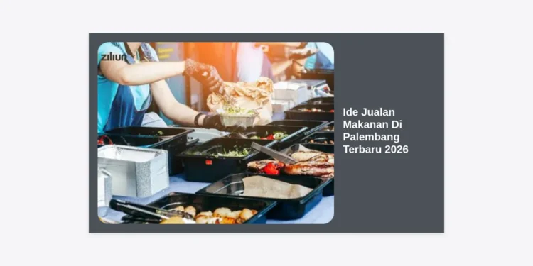 15 Ide Jualan Makanan Di Palembang Terbaru 2026: Peluang Bisnis Kuliner Paling Cuan