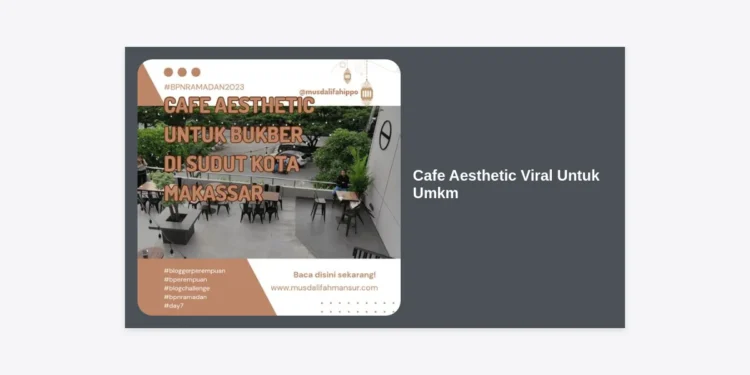 15+ Inspirasi Cafe Aesthetic Viral Untuk Umkm: Strategi Desain Hemat Modal Yang Instagramable