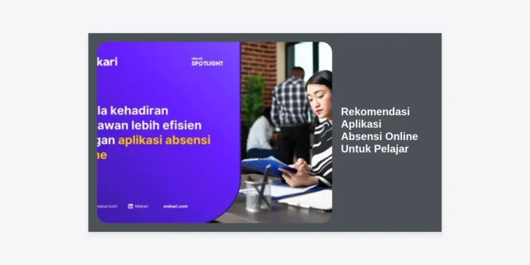 15+ Rekomendasi Aplikasi Absensi Online Untuk Pelajar Terbaik & Paling Praktis