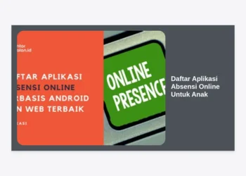 15+ Rekomendasi Daftar Aplikasi Absensi Online Untuk Anak: Solusi Modern Pantau Kehadiran Siswa