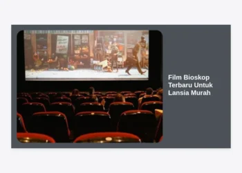 15+ Rekomendasi Film Bioskop Terbaru Untuk Lansia Murah & Tips Nonton Hemat