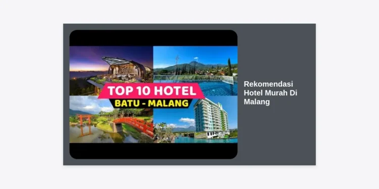 15 Rekomendasi Hotel Murah Di Malang Terbaik 2024: Fasilitas Lengkap & Strategis