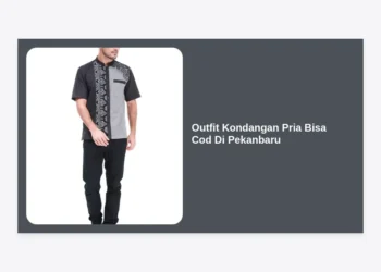 15+ Rekomendasi Outfit Kondangan Pria Bisa COD di Pekanbaru: Tampil Gagah dan Praktis