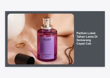 15+ Rekomendasi Parfum Lokal Tahan Lama Di Semarang Cepat Cair: Panduan Wangi Seharian