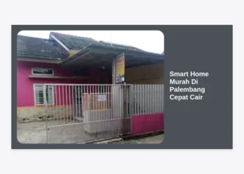 15+ Rekomendasi Smart Home Murah Di Palembang Cepat Cair dan Tips Kredit Properti 2024