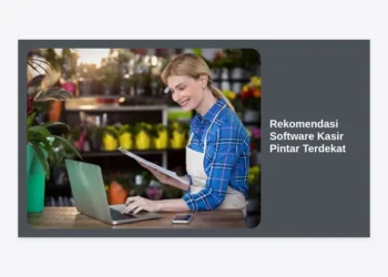 15+ Rekomendasi Software Kasir Pintar Terdekat untuk Efisiensi Bisnis Anda