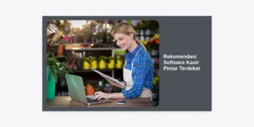 15+ Rekomendasi Software Kasir Pintar Terdekat untuk Efisiensi Bisnis Anda