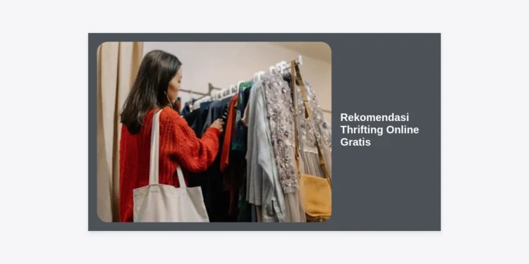 15+ Rekomendasi Thrifting Online Gratis Terbaik 2024: Hemat & Branded!