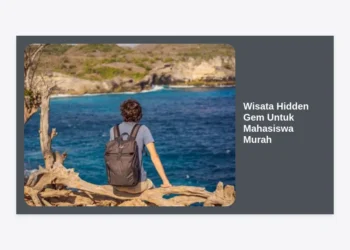 15 Rekomendasi Wisata Hidden Gem Untuk Mahasiswa Murah & Instagramable 2024