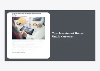 15 Tips Jasa Arsitek Rumah Untuk Karyawan: Bangun Hunian Impian dengan Budget Terukur