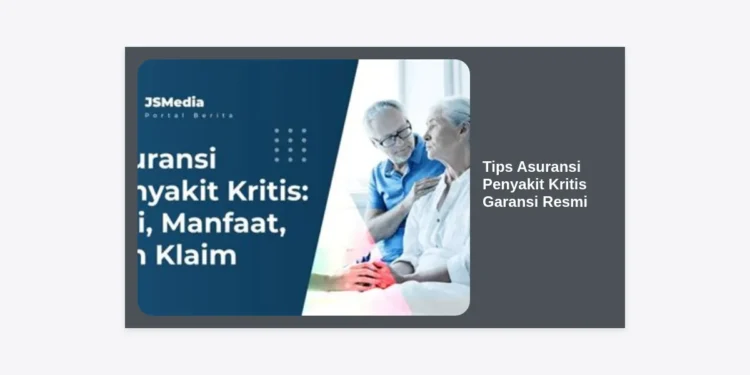 15 Tips Memilih Asuransi Penyakit Kritis Garansi Resmi Terbaik dan Tepercaya