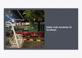 20+ Daftar Cafe Aesthetic Di Surabaya Terbaru 2024: Spot Foto Instagramable & Tempat Nongkrong Hits